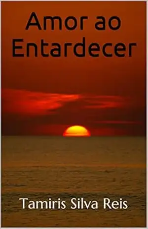 Amor ao Entardecer – Tamiris Silva Reis