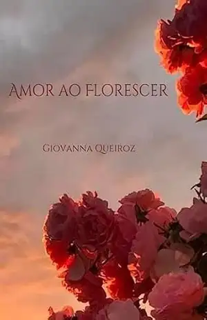 Amor ao Florescer – Giovanna  Queiroz