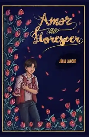 Amor Ao Florescer (Sangue Ao Florescer Livro 2) – Júlia Latouf