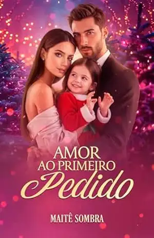 Amor ao Primeiro Pedido: Coletânea um amor natalino – Maitê  Sombra