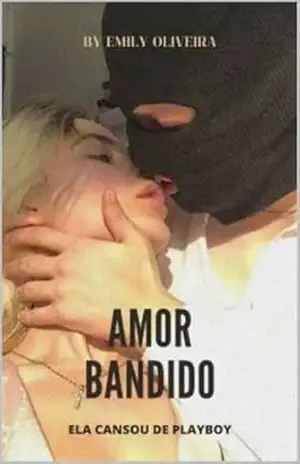 Amor Bandido: – Ela Cansou de Playboy (Máfia Brasileira) - Emily Oliveira