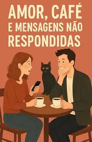 AMOR, CAFE E MENSAGENS NAO RESPONDIDAS: Uma Comédia Romântica. – Sophia  Morgan