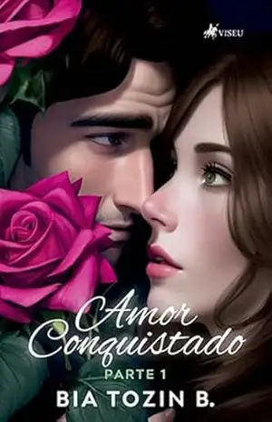 Amor Conquistado: Parte 1 - Bia Tozin B.