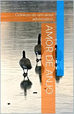 Amor de Anjo: Crônicas de um amor adversativo. – Samuel Oliveira