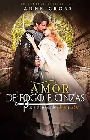 Amor de Fogo e Cinzas (Sobre Amor e Lobos) – Anne Cross