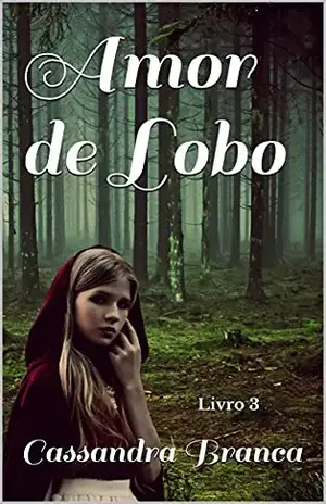Amor de Lobo: Livro 3 – Cassandra  Branca
