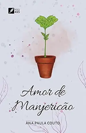 Amor de Manjericão (Amor de Manjericão e Amor de Alecrim Livro 1) – Ana Paula Couto
