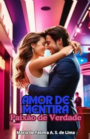 Amor de Mentira, Paixão de Verdade – Maria de Fatima  Almeida Soares de Lima