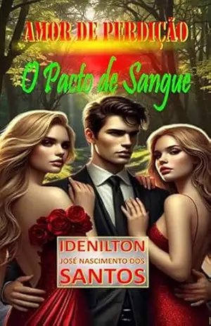 AMOR DE PERDIÇÃO: O Pacto de Sangue - Idenilton José Nascimento dos Santos