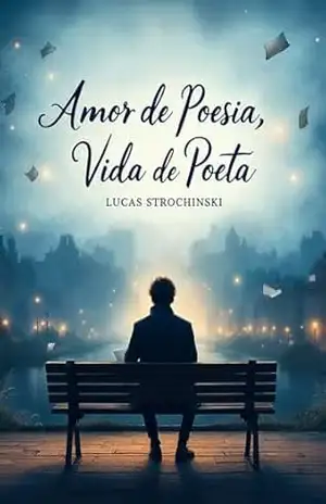 Amor de poesia, Vida de poeta. – Lucas Strochinski
