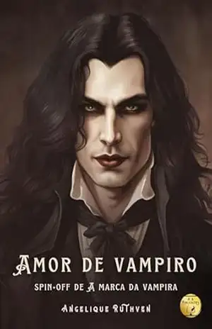 Amor de vampiro • Spin–off de A marca da vampira (Gótico Vamp) – Angelique Ruthven