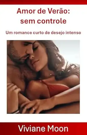 Amor de Verão: sem controle: Um romance curto de desejo intenso (Entre Quatro Paredes Livro 1) - Viviane  Moon