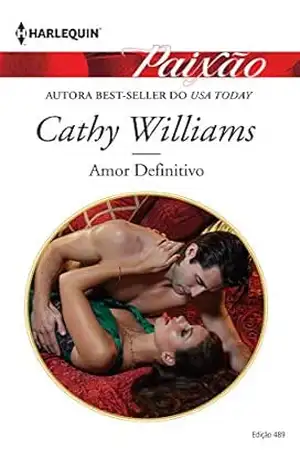 Amor definitivo (Harlequin Paixão Livro 489) – Cathy Williams
