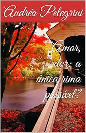 Amor, dor: a única rima possível? – Andréa Pelegrini