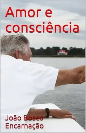 Amor e consciência – João Bosco Encarnação