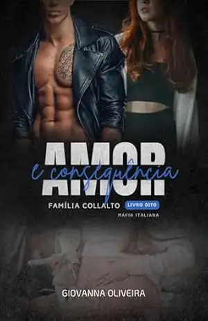 Amor e Consequência: (Família Collalto | Máfia Italiana | Livro 8) – Giovanna Oliveira