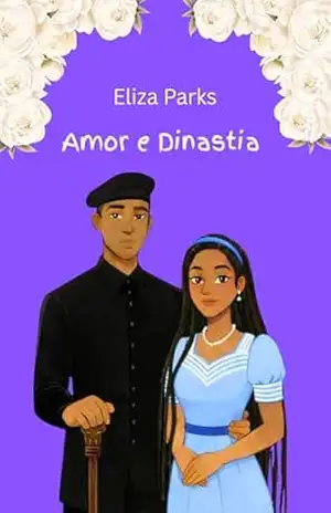 Amor e Dinastia (Portuguese Edition Collection (Stand Alone Books) Livro 5) – Eliza Parks