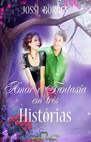 Amor e Fantasia em Três Histórias - Jossi Borges