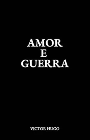 Amor e Guerra – Victor Hugo