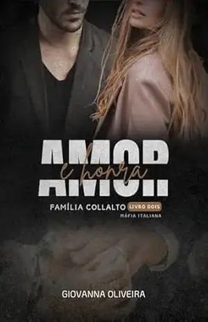 Amor e Honra (Família Collalto | Máfia Italiana | Livro 2) – Giovanna  Oliveira