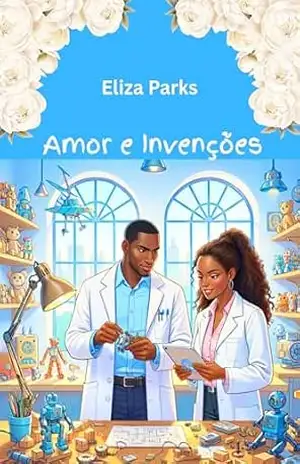 Amor e Invenções (Portuguese Edition Collection (Stand Alone Books) Livro 6) – Eliza Parks