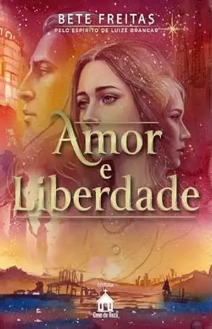 Amor e Liberdade: (Livro 3) (Voltei Para te Amar) - Bete Freitas