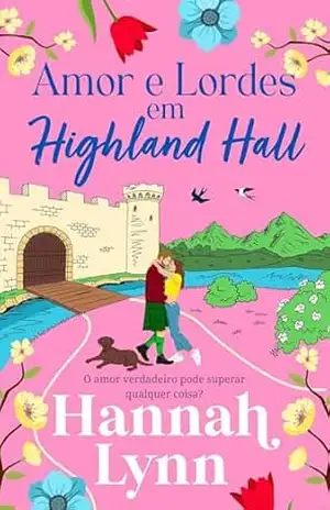 Amor e Lordes em Highland Hall: Uma comédia romântica aconchegante ambientada nas Highlands escocesas (A série Highland Hall Livro 3) – Hannah Lynn