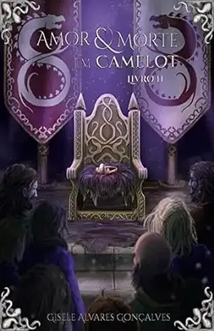 Amor E Morte Em Camelot: Livro II - Gisele Alvares  Gonçalves