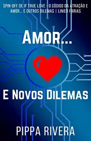 Amor... e Novos Dilemas - Pippa Rivera