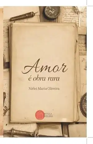 Amor é obra rara – Nirlei Maria OLIVEIRA