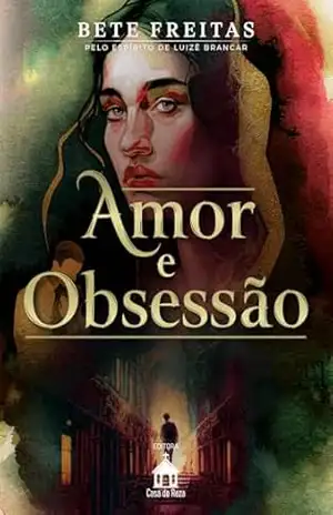 Amor e Obsessão: (Livro 2) (Voltei Para te Amar) – Bete Freitas