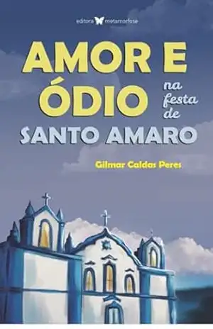 Amor e Ódio na Festa de Santo Amaro – Gilmar Caldas Peres