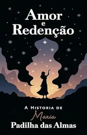 Amor e Redenção: A História de Maria Padilha das Almas: Uma História de Transformação, Magia e Amor Proibido – Élida Alexandre