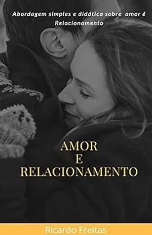 Amor e relacionamento - José Ricardo Freitas de Oliveira