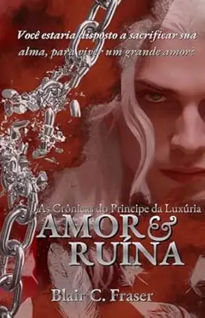 Amor e Ruína: As Crônicas do Principe da Luxúria (Crônicas Demoníacas Livro 1) - Blair C.  Fraser