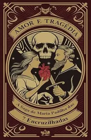 Amor e Tragédia – A Saga de Maria Padilha das 7 Encruzilhadas: A História de uma Dama do Cabaré e um Soldado Misterioso – Élida Alexandre