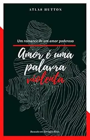 Amor é uma Palavra Violenta: Baseado em Estragos Reais – Atlas  Hutton