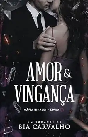 Amor e Vingança (Máfia Rinaldi Livro 1) – Bia Carvalho