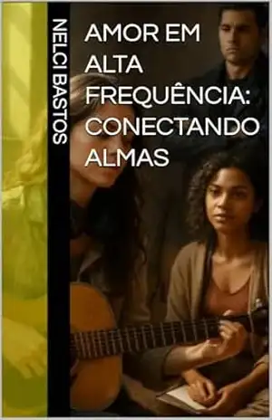 Amor em Alta Frequência: Conectando Almas – Nelci Bastos