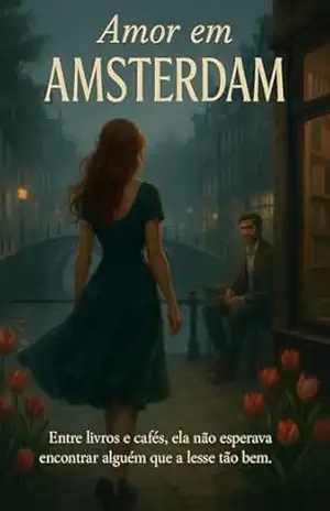 Amor em Amsterdam (Carta de amor à Europa) – Maria Clara Ferreira