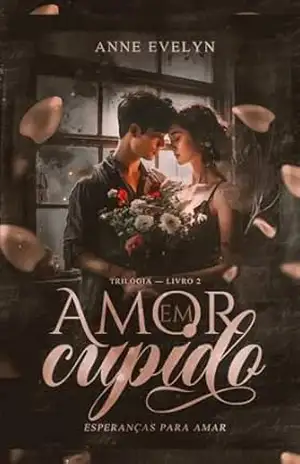 Amor em Cupido: Trilogia livro 2 (TRILOGIA ESPERANÇAS PARA AMAR) – Anne Evelyn