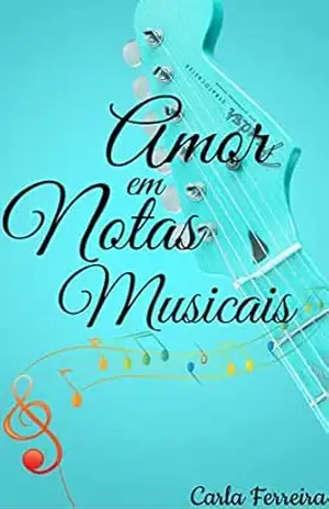 Amor em Notas Musicais - Carla Ferreira