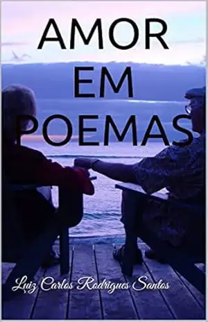 AMOR EM POEMAS – Luiz Carlos Rodrigues Santos
