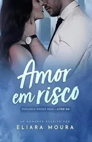 Amor em Risco (Duologia – Irmãos Reed Livro 1) - Eliara Moura