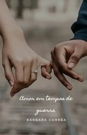 amor em tempos de guerra – Bárbara Corrêa