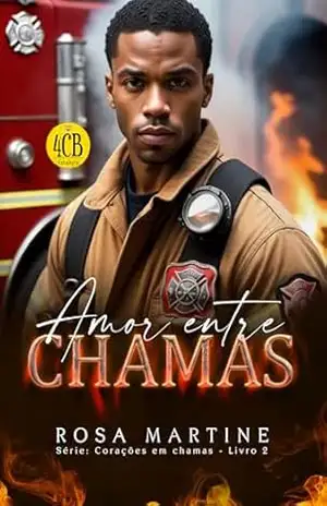 AMOR ENTRE CHAMAS – Série Corações em Chamas – Livro 2 – ROSA MARTINE