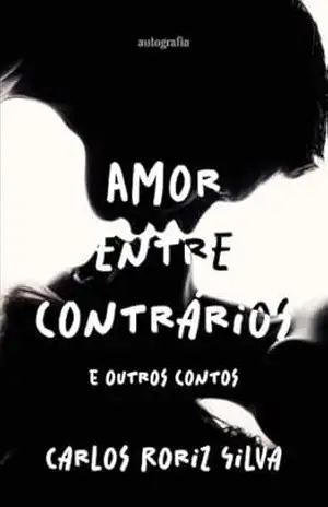Amor entre contrários: e outros contos – Carlos Roriz Silva