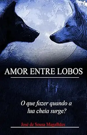 Amor entre lobos – José de Sousa Magalhães