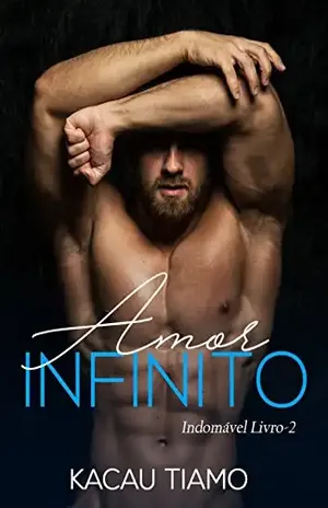 Amor Infinito (Indomável Livro 2) – Kacau Tiamo