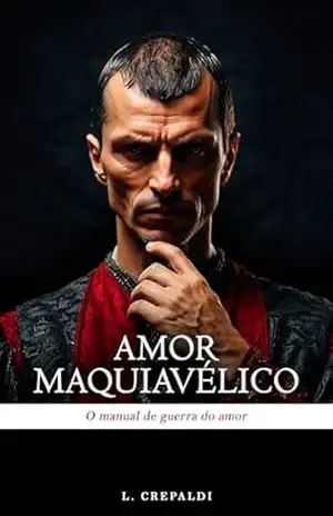 Amor Maquiavélico: O manual de guerra do amor – L. Crepaldi